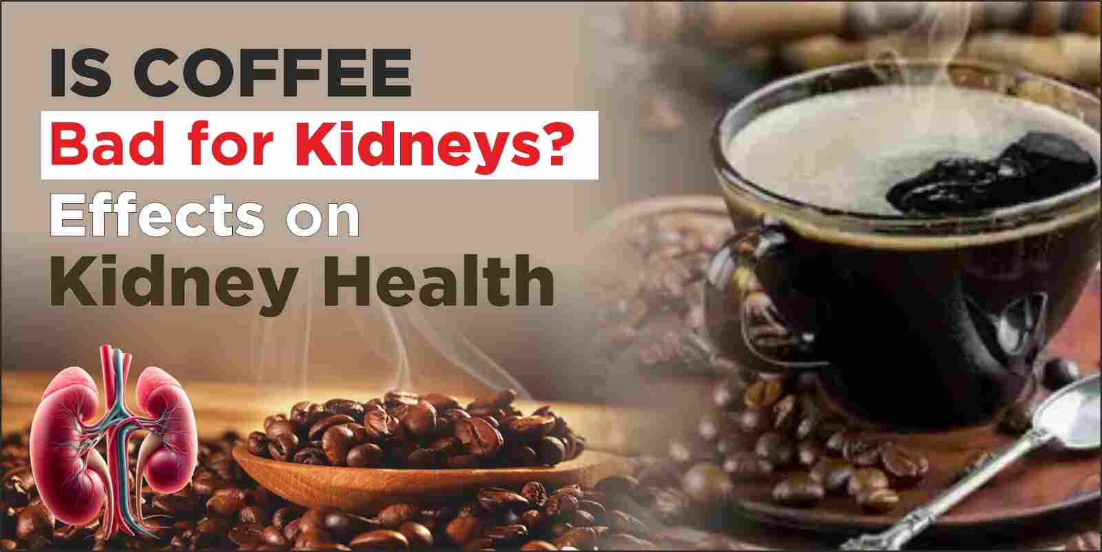 coffee bad for kidneys, karma ayurveda, karma ayurveda hospital